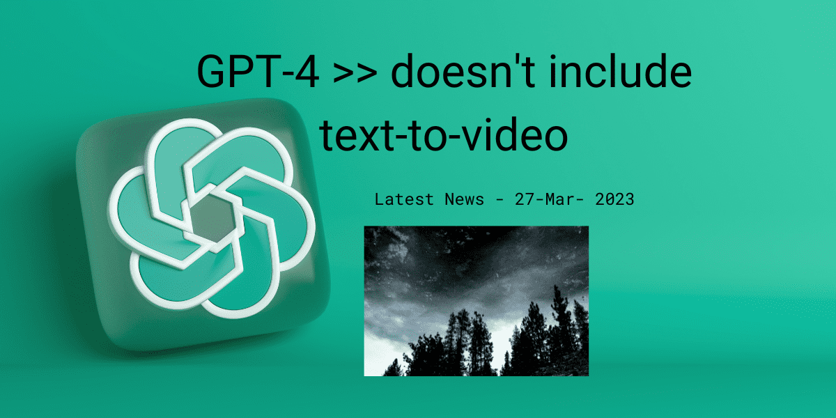 You are currently viewing OpenAI Unveils GPT-4, Its Newest Language Model, But No Text-To-Video Feature